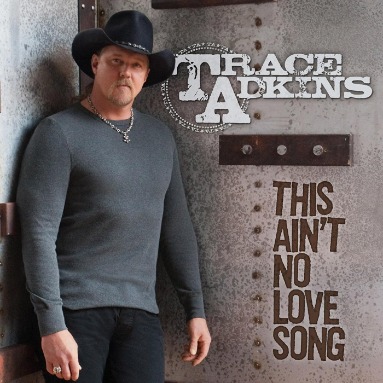 ... ain t no love song 3 18 by trace adkins from this ain t no love song